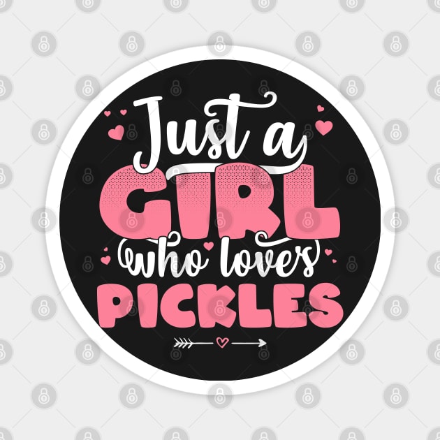 Just A Girl Who Loves Pickles - Cute Pickle lover gift design Magnet by theodoros20